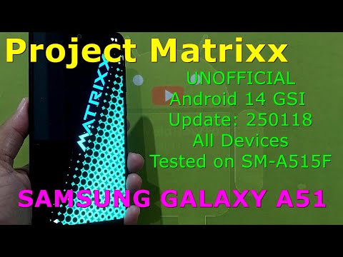 Project Matrixx UNOFFICIAL for Samsung Galaxy A51 Android 14 GSI Update: 250118