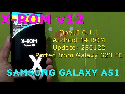 X-ROM OneUI 6.1.1 v12 Android 14 ROM for Samsung Galaxy A51 Update: 250122