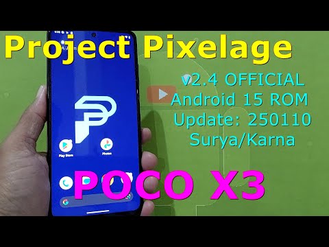 Project Pixelage v2.4 OFFICIAL for Poco X3 Android 15 ROM Update: 250111