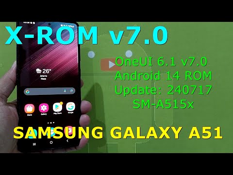 X-ROM OneUI 6.1 v7.0 Android 14 ROM for Samsung Galaxy A51 Update: 240717