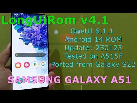 LongUiRom v4.1 OneUI 6.1.1 Android 14 ROM for Samsung Galaxy A51 Update: 250123