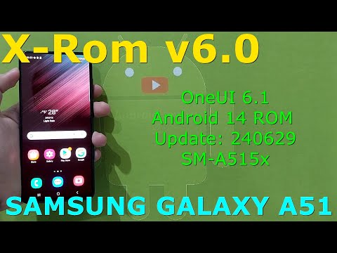 X-ROM OneUI 6.1 v6.0 Android 14 ROM for Samsung Galaxy A51 Update: 240629