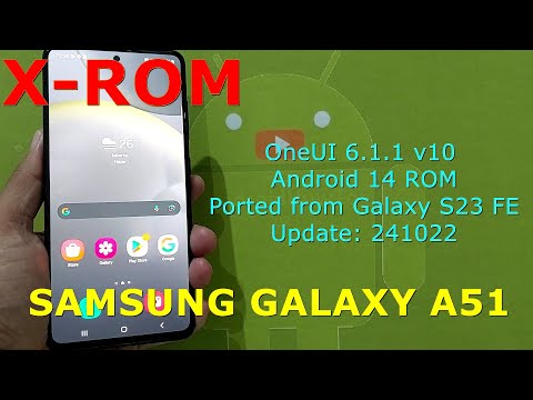 X-ROM OneUI 6.1.1 v10 Android 14 ROM for Samsung Galaxy A51 Update: 241022