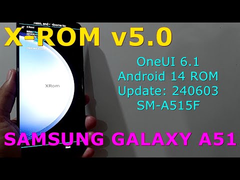 X-ROM OneUI 6.1 v5.0 Android 14 ROM for Samsung Galaxy A51 Update: 240603