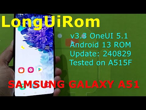 LongUiRom v3.3 OneUI 5.1 Android 13 ROM for Samsung Galaxy A51 Update: 240829