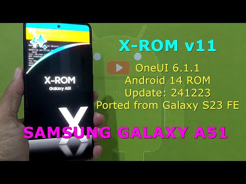 X-ROM OneUI 6.1.1 v11 Android 14 ROM for Samsung Galaxy A51 Update: 241223