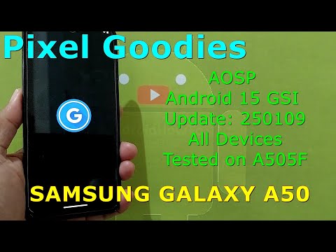 AOSP + Pixel Goodies for Samsung Galaxy A50 Android 15 GSI Update: 250109