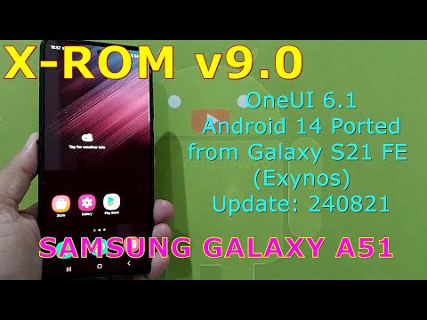 X-ROM OneUI 6.1 v9.0 Android 14 ROM for Samsung Galaxy A51 Update: 240821